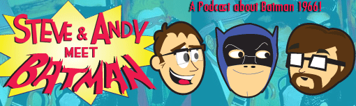 Steve and Andy Meet Batman