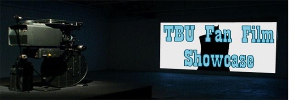 TBU Fan Film Showcase