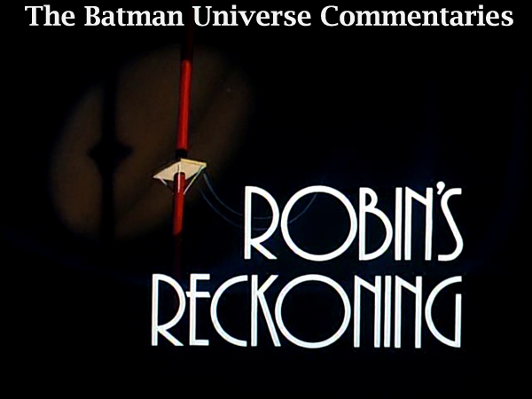 Batman: The Animated Series-Robin's Reckoning Part 1 Commentary
