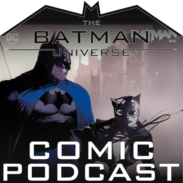 The Batman Universe Comic Podcast: Season 16 Episode 15