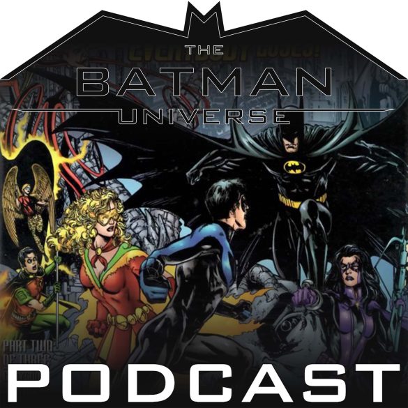 The Batman Universe Podcast: Season 14 Episode 5